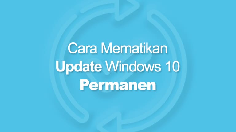 5 Cara Mematikan Auto Update Windows 10 Tanpa Ribet